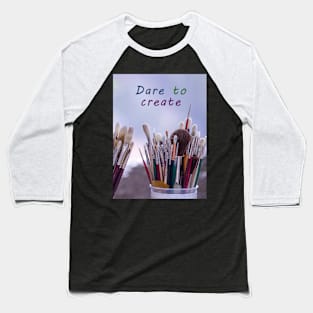 Dare to create Baseball T-Shirt